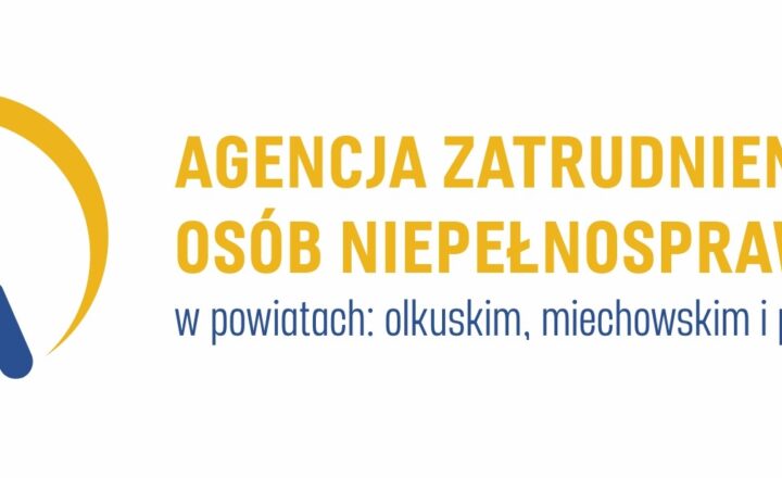 Agencja Zatrudnienia Osób Niepełnosprawnych w powiatach: olkuskim, miechowskim i proszowickim
